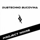 Project Noire - DubTechno Bucovina