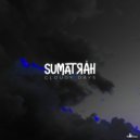 Sumatrah - Cloudy Days