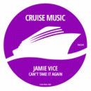 Jamie Vice - Can't Take It Again