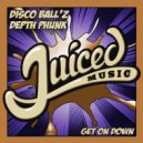 Disco Ball'z, Depth Phunk - Get On Down