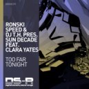 Ronski Speed & DJ T.H., Sun Decade feat. Clara Yates - Too Far Tonight