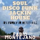 Fabio Montejano - Its Funky in here! #12 Soul-Disco-Funk-Jackin House