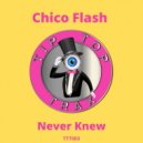 Chico Flash - Never Knew