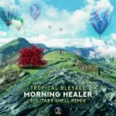 Tropical Bleyage - Morning Healer