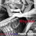 Yoshi Sushi - Rhythm