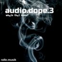 ralle.musik - audio.dope 3 Whats that noise