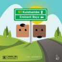 Eminent Boyz, MachiinaSA & SjavasDaDeejay Feat. Snerah Mbidana - Kulohambo (The Journey)