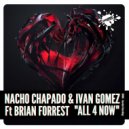 Nacho Chapado & Ivan Gomez Ft. Brian Forrest - All 4 Now