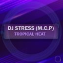 DJ Stress (M.C.P) - Tropical Heat