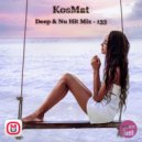 KosMat - Deep & Nu Hit Mix - 133