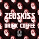 Zeuskiss - Drink Coffee