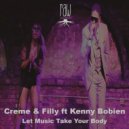 Creme & Filly featuring Kenny Bobien - Let Music Take Your Body