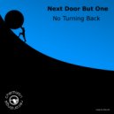 Next Door But One - No Turning Back