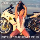DJ Retriv - Psychedelic Space ep. 13
