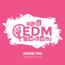 Hard EDM Workout - Adore You