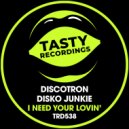 Discotron & Disko Junkie - I Need Your Lovin'