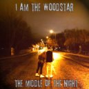 I Am The Woodstar - The Middle Of The Night