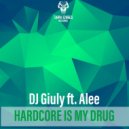 DJ Giuly ft. Alee - Hardcore Is My Drug