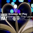Amateur At Play - Bring On The Love