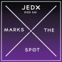 Jedx - Ride Em