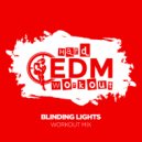 Hard EDM Workout - Blinding Lights
