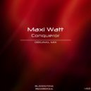 Maxi Watt - Conqueror