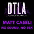 Matt Caseli - No Sound, No Sex