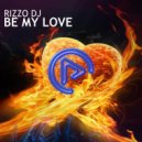 Rizzo DJ - Be My Love
