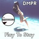 DMPR - Play To Stay
