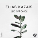 Elias Kazais - So Wrong