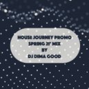 Dj Dima Good - House Journey PROMO SPRING 21' Mix