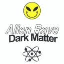 Alien Rave - Dark Matter