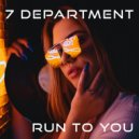 7 Department - Run To You