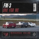 FM-3 - One For Me