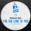 Reelsoul, Kyla - For The Love Of You