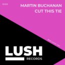 Martin Buchanan - Cut This Tie