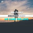 Mr.Funky - We Came For Love