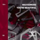 Max Komodo - You're Beautiful