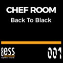 Chef Room - Back To Black