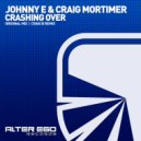 Johnny E & Craig Mortimer - Crashing Over