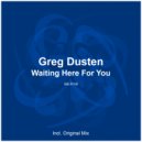 Greg Dusten - Waiting Here For You