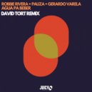 Robbie Rivera, PAUZA, David Tort - Agua Pa Beber