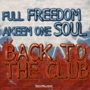 Full Freedom & Akeem One Soul - Back To The Club