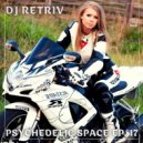 DJ Retriv - Psychedelic Space ep. 17