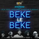 AyaProw Feat. Lolo Zozi,Kevi Kev,Eight08 & Beekay - Beke Le Beke