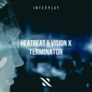 Heatbeat, Vision X - Terminator