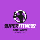 SuperFitness - Bad Habits