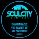 Changin Fazes - You Against Me