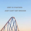 Joey G & Raysoo - Just Can't Get Enough