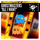 GhostMasters - All I Want